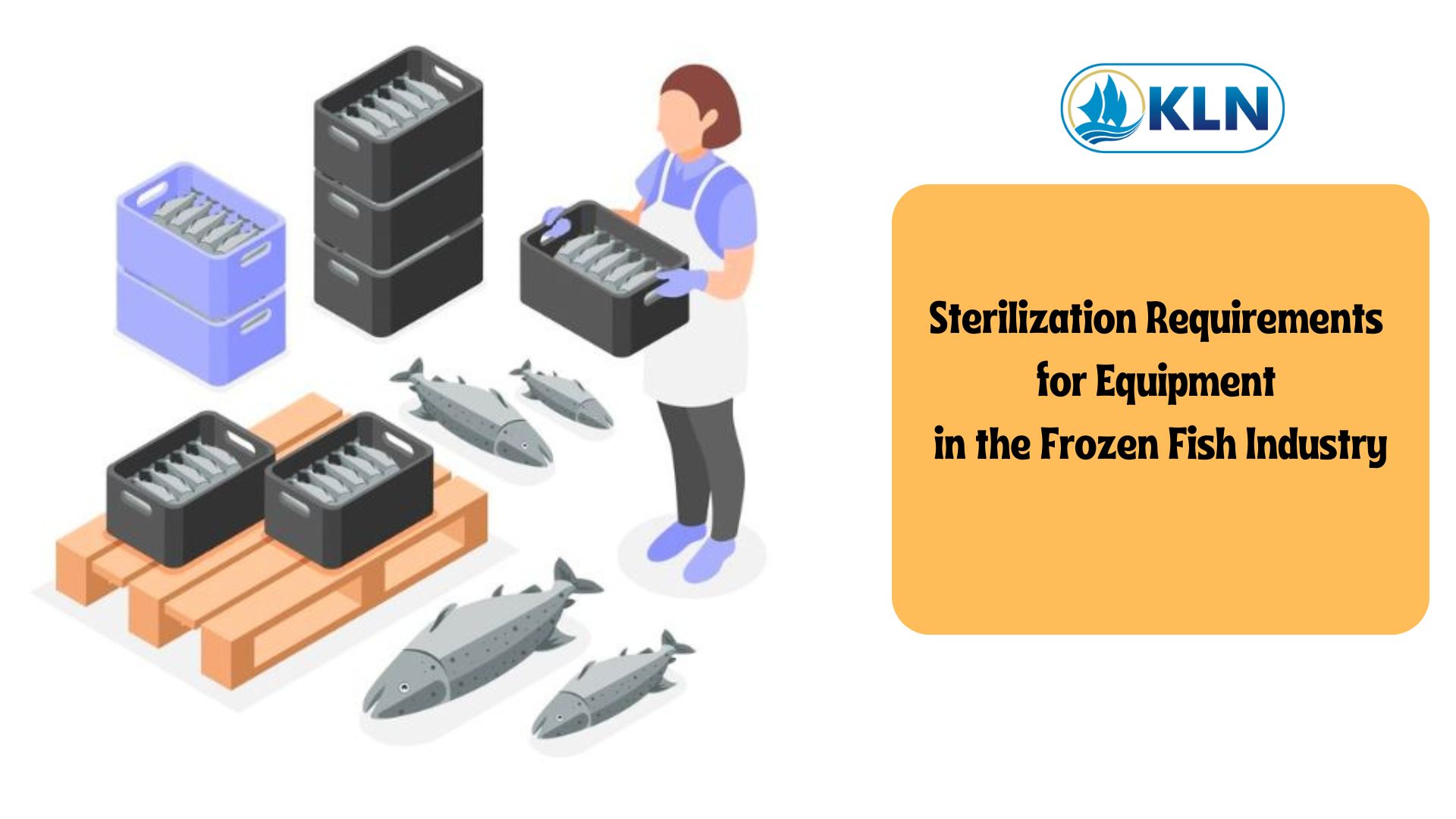 Sterilization Requirements for Equipment in the Frozen Fish Industry