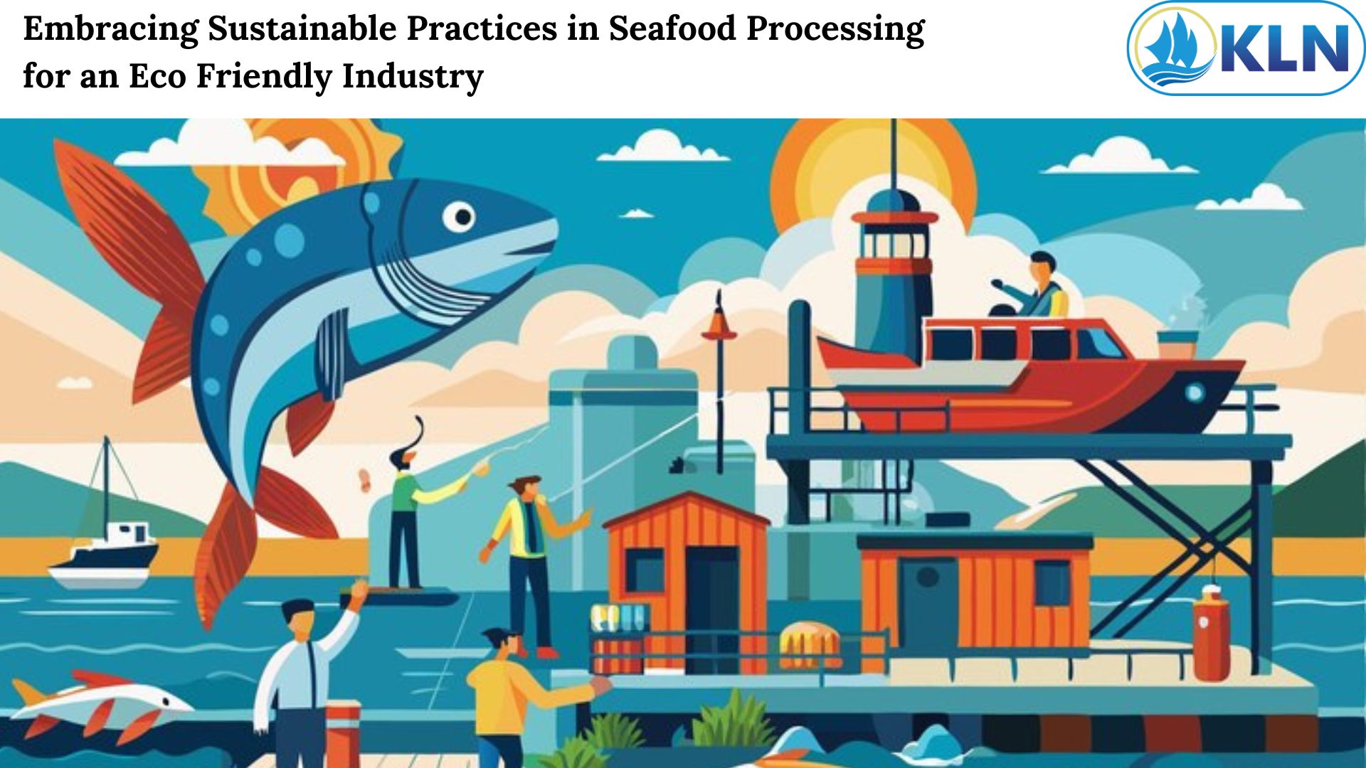 Embracing Sustainable Practices in Seafood Processing for an Eco Friendly Industry 